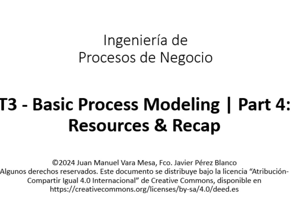 T3 - Basic Process Modeling | Part 4 - Resources & Recap