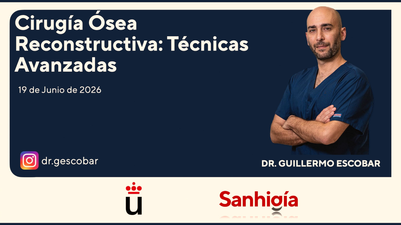 Guillermo Escobar (SANHIGIA) - Cirugía ósea reconstructiva: Técnicas Avanzadas